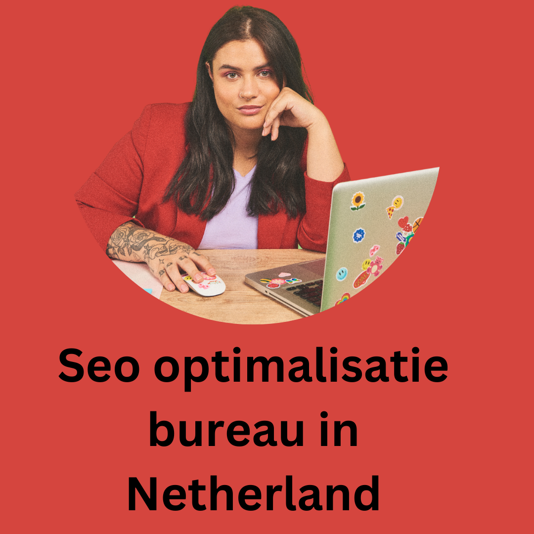 Seo optimalisatie bureau in Netherland