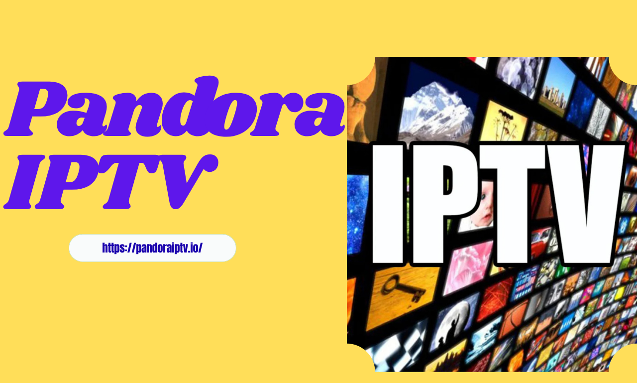 Pandora IPTV: Flexibel en Onbeperkt Streamen
