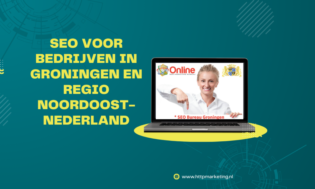 SEO voor bedrijven in Groningen en regio Noordoost-Nederland